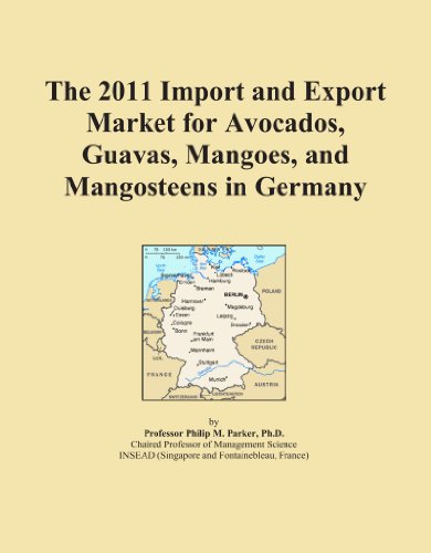 The 2011 Import and Export Market for Avocados, Guavas, Mangoes, and Mangosteens in Germany