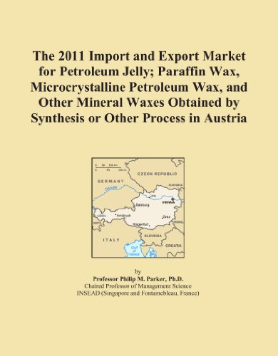 The 2011 Import and Export Market for Petroleum Jelly; Paraffin Wax, Microcrystalline Petroleum Wax, and Other Mineral Waxes Obtained by Synthesis or Other Process in Austria