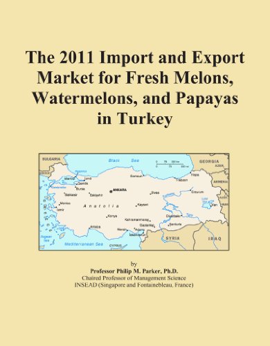 The 2011 Import and Export Market for Fresh Melons, Watermelons, and Papayas in Turkey