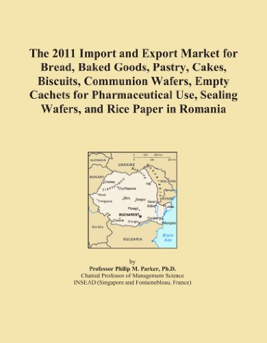 The 2011 Import and Export Market for Bread, Baked Goods, Pastry, Cakes, Biscuits, Communion Wafers, Empty Cachets for Pharmaceutical Use, Sealing Wafers, and Rice Paper in Romania