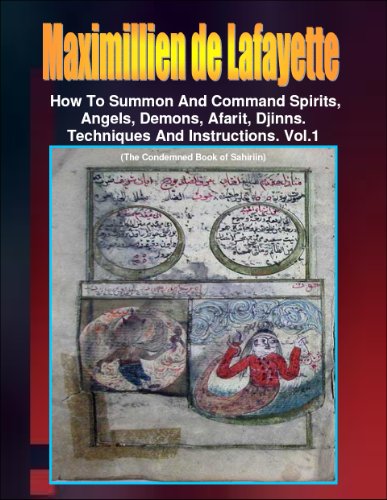 How to Summon and Command Spirits, Angels, Demons, Afrit, Djinns. (Instructions & Techniques on how to Communicate with Spirits and Angels) Book 1)