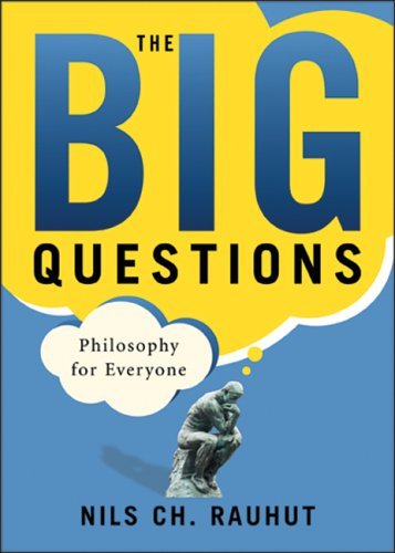 By Nils Ch Rauhut The Big Questions: Philosophy for Everyone (for Sourcebooks, Inc.) (1st First Edition) [Paperback]
