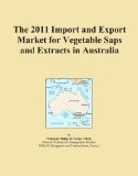 The 2011 Import and Export Market for Vegetable Saps and Extracts in Australia