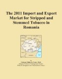 The 2011 Import and Export Market for Stripped and Stemmed Tobacco in Romania