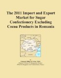 The 2011 Import and Export Market for Sugar Confectionery Excluding Cocoa Products in Romania