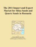 The 2011 Import and Export Market for Silica Sands and Quartz Sands in Romania