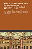 Services in commemoration of the one hundredth anniversary of the birth of Abraham Lincoln