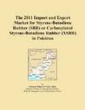 The 2011 Import and Export Market for Styrene-Butadiene Rubber (SBR) or Carboxylated Styrene-Butadiene Rubber (XSBR) in Pakistan