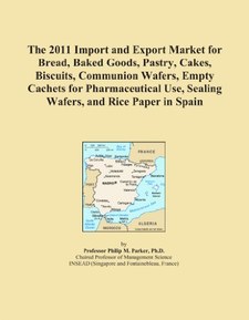 The 2011 Import and Export Market for Bread, Baked Goods, Pastry, Cakes, Biscuits, Communion Wafers, Empty Cachets for Pharmaceutical Use, Sealing Wafers, and Rice Paper in Spain