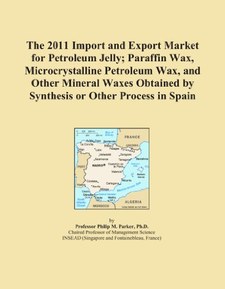 The 2011 Import and Export Market for Petroleum Jelly; Paraffin Wax, Microcrystalline Petroleum Wax, and Other Mineral Waxes Obtained by Synthesis or Other Process in Spain
