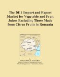 The 2011 Import and Export Market for Vegetable and Fruit Juices Excluding Those Made from Citrus Fruits in Romania
