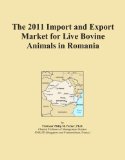 The 2011 Import and Export Market for Live Bovine Animals in Romania