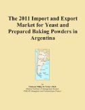 The 2011 Import and Export Market for Yeast and Prepared Baking Powders in Argentina
