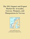 The 2011 Import and Export Market for Avocados, Guavas, Mangoes, and Mangosteens in Norway