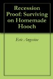 Recession Proof: Surviving on Homemade Hooch