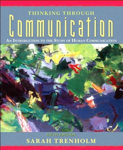 S.Trenholm's Thinking Through Communication(Thinking Through Communication: An Introduction to the Study of Human Communication (5th Edition) [Paperback])2007