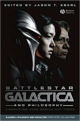 Battlestar Galactica and Philosophy (text only) by .T. Eberl