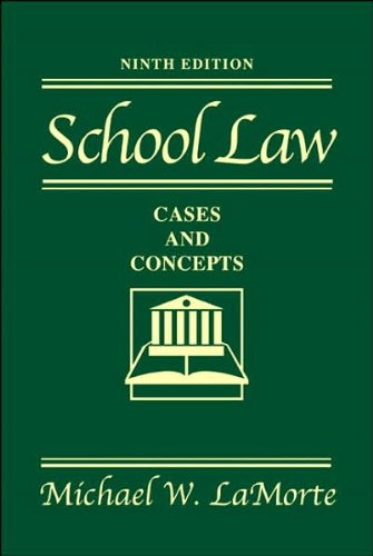 M. W. La Morte's School Law 9th(ninth) edition (School Law: Cases and Concepts (9th Edition) [Hardcover])(2007)