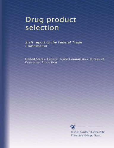 Drug product selection: Staff report to the Federal Trade Commission