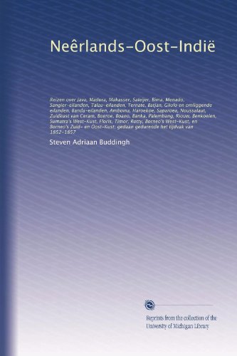 NeÃªrlands-Oost-IndiÃ« (Vol-2): Reizen over Java, Madura, Makasser, Saleijer, Bima, Menado, Sangier-eilanden, Talau-eilanden, Ternate, Batjan, Gilolo en ... Boeroe, Boano, Banka,... (Dutch Edition)