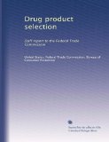Drug product selection: Staff report to the Federal Trade Commission