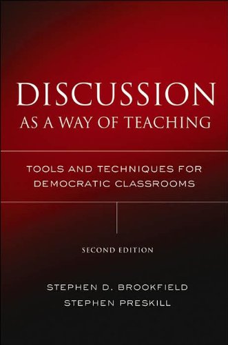 S. D. Brookfield's,S. Preskill's Discussion as a Way of Teaching 2nd(second) edition(Discussion as a Way of Teaching: Tools and Techniques for Democratic Classrooms (Jossey Bass Higher and Adult Education Series) [Hardcover])(2005)