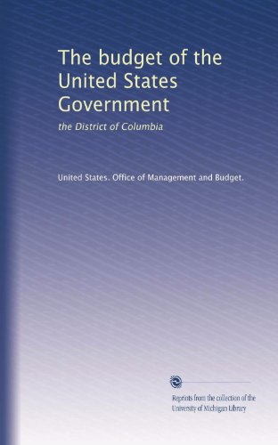 The budget of the United States Government: the District of Columbia