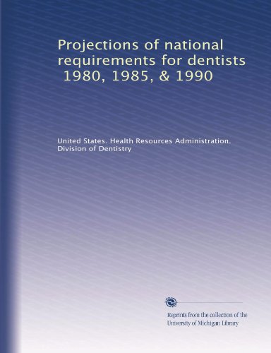 Projections of national requirements for dentists, 1980, 1985, & 1990
