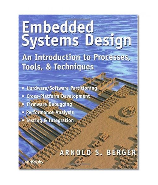Embedded Systems Design: An Introduction to Processes, Tools, and Techniques