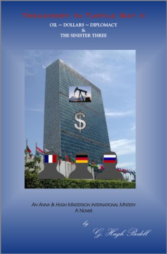 Treachery In Turtle Bay II - Oil ~ Dollars ~ Diplomacy & The Sinister Three