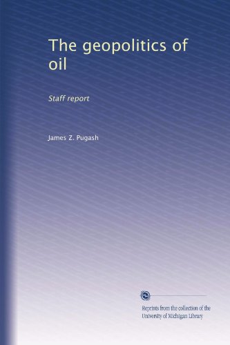 The geopolitics of oil: Staff report