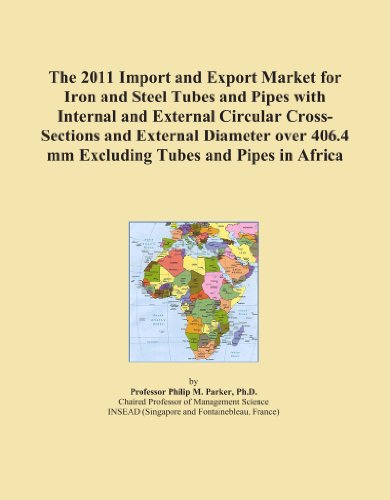 The 2011 Import and Export Market for Iron and Steel Tubes and Pipes with Internal and External Circular Cross-Sections and External Diameter over 406.4 mm Excluding Tubes and Pipes in Africa