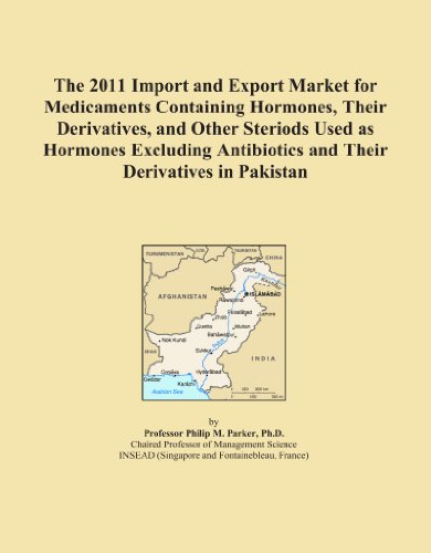 The 2011 Import and Export Market for Medicaments Containing Hormones, Their Derivatives, and Other Steriods Used as Hormones Excluding Antibiotics and Their Derivatives in Pakistan