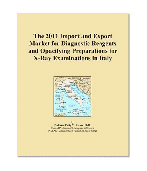 The 2011 Import and Export Market for Diagnostic Reagents and Opacifying Preparations for X-Ray Examinations in Italy