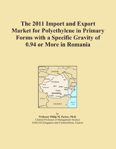 The 2011 Import and Export Market for Polyethylene in Primary Forms with a Specific Gravity of 0.94 or More in Romania