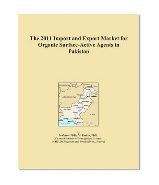 The 2011 Import and Export Market for Organic Surface-Active Agents in Pakistan