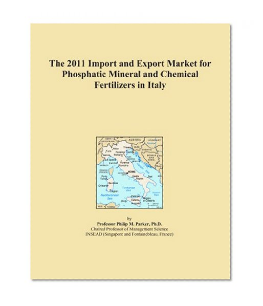 The 2011 Import and Export Market for Phosphatic Mineral and Chemical Fertilizers in Italy