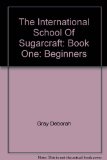 International School Of Sugarcraft, Book One - Beginners
