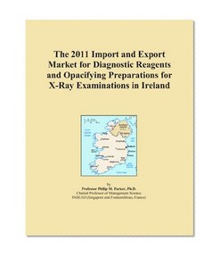 The 2011 Import and Export Market for Diagnostic Reagents and Opacifying Preparations for X-Ray Examinations in Ireland