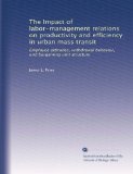 The Impact of labor-management relations on productivity and efficiency in urban mass transit: Employee attitudes, withdrawal behavior, and bargaining unit structure