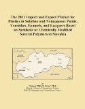 The 2011 Import and Export Market for Plastics in Solution and Nonaqueous Paints, Varnishes, Enamels, and Lacquers Based on Synthetic or Chemically Modified Natural Polymers in Slovakia
