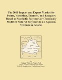 The 2011 Import and Export Market for Paints, Varnishes, Enamels, and Lacquers Based on Synthetic Polymers or Chemically Modified Natural Polymers in an Aqueous Medium in Belarus