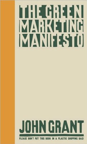 The Green Marketing Manifesto (text only) by j.Grant