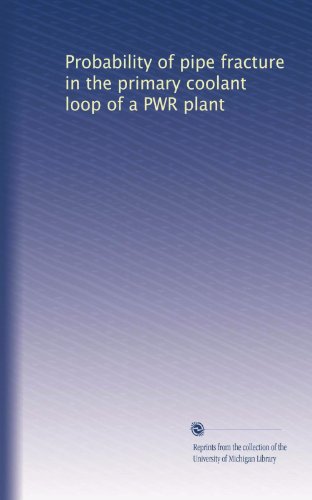 Probability of pipe fracture in the primary coolant loop of a PWR plant