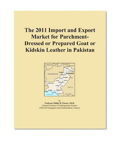 The 2011 Import and Export Market for Parchment-Dressed or Prepared Goat or Kidskin Leather in Pakistan