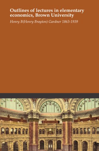 Outlines of lectures in elementary economics, Brown University