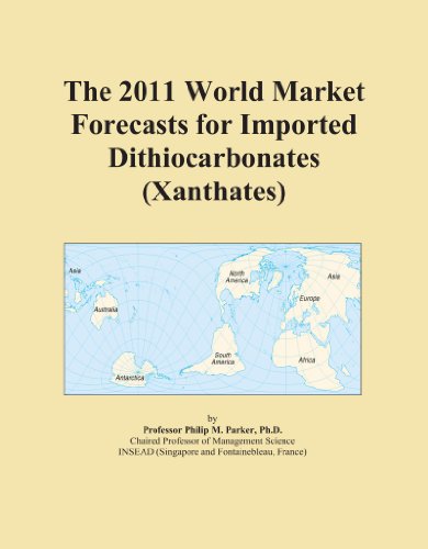 The 2011 World Market Forecasts for Imported Dithiocarbonates (Xanthates)
