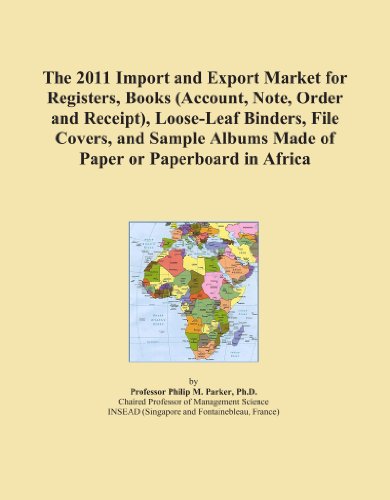 The 2011 Import and Export Market for Registers, Books (Account, Note, Order and Receipt), Loose-Leaf Binders, File Covers, and Sample Albums Made of Paper or Paperboard in Africa