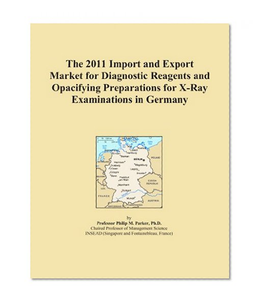The 2011 Import and Export Market for Diagnostic Reagents and Opacifying Preparations for X-Ray Examinations in Germany