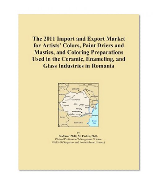 The 2011 Import and Export Market for Artists' Colors, Paint Driers and Mastics, and Coloring Preparations Used in the Ceramic, Enameling, and Glass Industries in Romania